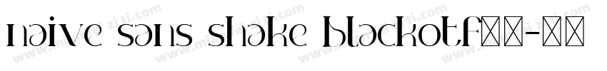 naive sans shake blackotf字体字体转换